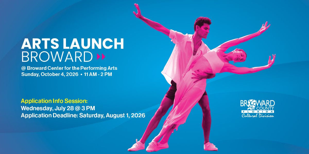 Applications Open for Arts Launch Broward 2026 Sunday, October 4, 2026, from 11 AM–2 PM at the Broward Center for the Performing Arts